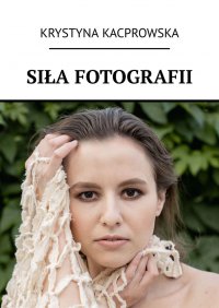 Siła fotografii - Krystyna Kacprowska - ebook
