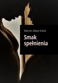Smak spełnienia - Marcin Góral - ebook