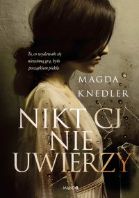 Nikt Ci nie uwierzy - Magda Knedler - ebook