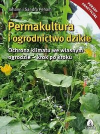 Permakultura i ogrodnictwo dzikie - mgr Johann i Sandra Peham Peham - ebook
