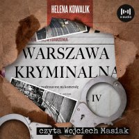 Warszawa Kryminalna. Część 4 - Helena Kowalik - audiobook