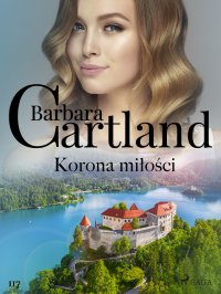 Korona miłości - Ponadczasowe historie miłosne Barbary Cartland