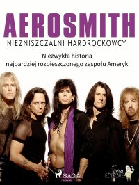 Aerosmith - Niezniszczalni hardrockowcy - Lucas Hugo Pavetto - ebook