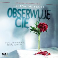 Obserwuję Cię - Teresa Driscoll - audiobook