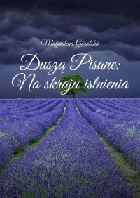 Duszą Pisane: Na skraju istnienia - Magdalena Góralska - ebook