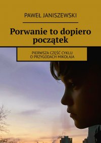 Porwanie to dopiero początek - Paweł Janiszewski - ebook