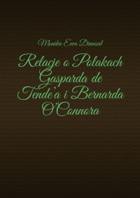 Relacje o Polakach Gasparda de Tende’a i Bernarda O’Connora - Monika Drausal - ebook