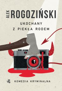 Ukochany z piekła rodem - Alek Rogoziński - ebook