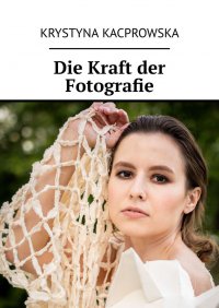 Die Kraft der Fotografie - Krystyna Kacprowska - ebook