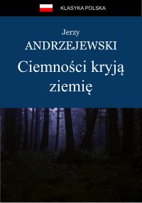 Ciemności kryją ziemię - Jerzy Andrzejewski - ebook