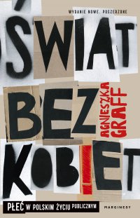 Świat  bez kobiet. Płeć w polskim życiu publicznym - Agnieszka Graff - ebook