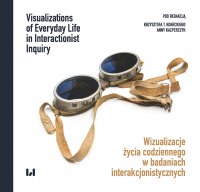 Wizualizacje życia codziennego w badaniach interakcjonistycznych / Visualizations of Everyday Life in Interactionist Inquiry - Krzysztof T. Konecki - ebook