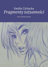 Fragmenty tożsamości - Emilia Cichocka - ebook