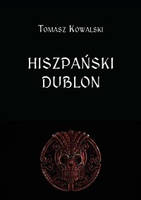 Hiszpański dublon - Tomasz Kowalski - ebook