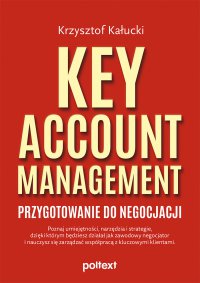 Key Account Management. Przygotowanie do negocjacji - Krzysztof Kałucki - ebook