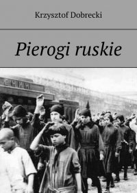 Pierogi ruskie - Krzysztof Dobrecki - ebook