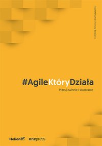 #AgileKtóryDziała. Pracuj zwinnie i skutecznie - Michał Dusiński - ebook