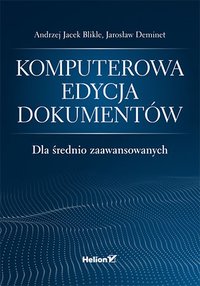 Komputerowa edycja dokumentów dla średnio zaawansowanych - Andrzej Jacek Blikle - ebook