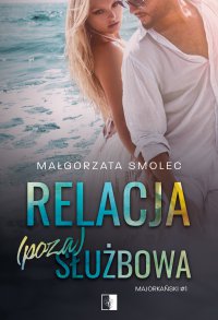 Relacja (poza)służbowa - Małgorzata Smolec - ebook