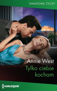 Tylko ciebie kocham - Annie West - ebook