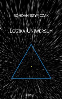 Logika Uniwersum - Bohdan Szymczak - ebook