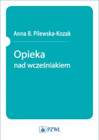 Opieka nad wcześniakiem - Anna B. Pilewska-Kozak - ebook