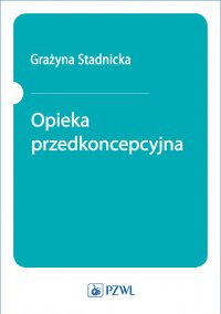 Opieka przedkoncepcyjna - Grażyna Stadnicka - ebook