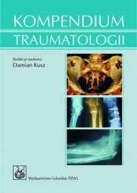 Kompendium traumatologii - Damian Kusz - ebook