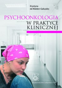 Psychoonkologia w praktyce klinicznej - Krystyna de Walden-Gałuszko - ebook