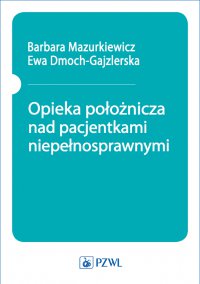 Opieka położnicza nad pacjentkami niepełnosprawnymi - Barbara Mazurkiewicz - ebook