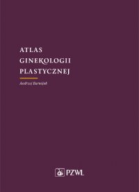 Atlas ginekologii plastycznej - Andrzej Barwijuk - ebook