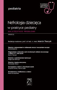 W gabinecie lekarza specjalisty. Pediatria. Nefrologia dziecięca w praktyce pediatry - Marcin Traczyk - ebook