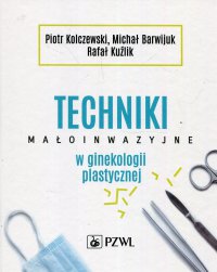 Techniki małoinwazyjne w ginekologii plastycznej - Piotr Kolczewski - ebook
