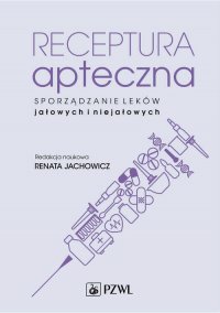 Receptura apteczna. Sporządzanie leków jałowych i niejałowych - Renata Jachowicz - ebook