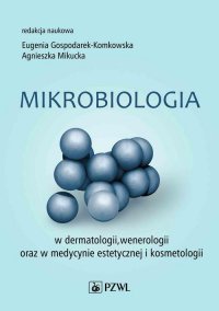 Mikrobiologia w dermatologii, wenerologii oraz w medycynie estetycznej i kosmetologii - Agnieszka Mikucka - ebook