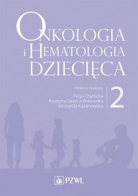 Onkologia i hematologia dziecięca. Tom 2 - Alicja Chybicka - ebook