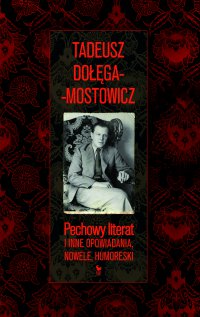 Pechowy literat i inne opowiadania, nowele, humoreski - Tadeusz Dołęga-Mostowicz - ebook