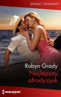 Najlepszy afrodyzjak - Robyn Grady - ebook