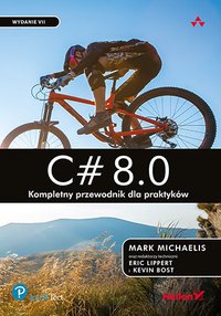 C# 8.0. Kompletny przewodnik dla praktyków. Wydanie VII - Mark Michaelis - ebook