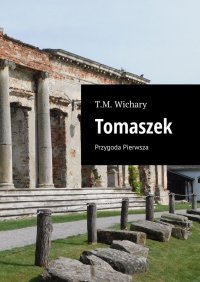 Tomaszek Przygoda Pierwsza - T. Wichary - ebook