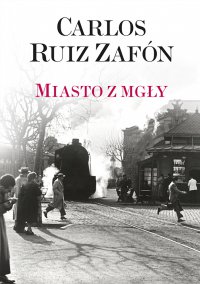 Miasto z mgły - Carlos Ruiz Zafon - ebook