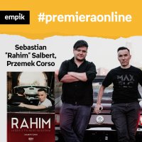 #36 Sebastian "Rahim" Salbert, Przemek Corso - Empik #premieraonline - podcast - Justyna Dżbik-Kluge - audiobook