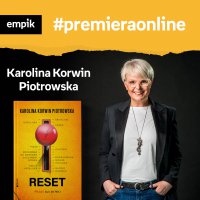 #46 Karolina Korwin Piotrowska - Empik #premieraonline - podcast - Karolina Korwin Piotrowska - audiobook