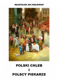 Polski chleb i polscy piekarze - Władysław Krajewski - ebook