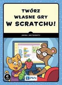 Twórz własne gry w Scratchu! - Anna Anthropy - ebook