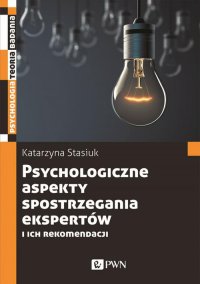 Psychologiczne aspekty postrzegania ekspertów i ich rekomendacji - Katarzyna Stasiuk - ebook