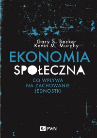 EKONOMIA SPOŁECZNA - Gary S. Becker - ebook
