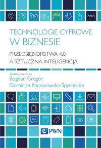 Technologie cyfrowe w biznesie - Bogdan Gregor - ebook