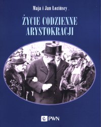 Życie codzienne arystokracji - Maja Łozińska - ebook