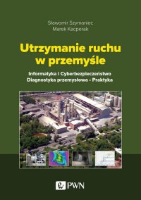 Utrzymanie ruchu w przemyśle - Sławomir Szymaniec - ebook